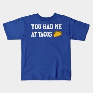 you had me at tacos Kids T-Shirt